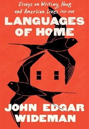 Languages of Home: Essays on Writing, Hoop, and American Lives, (John Edgar Wideman)