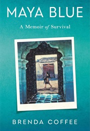 Maya Blue: A Memoir of Survival (Brenda Coffee)