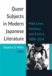 Queer Subjects in Modern Japanese Literature (Ed. Stephen D. Miller)