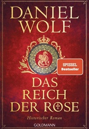 Das Reich Der Rose / Templer-Reihe Bd. 1 (Daniel Wolf)