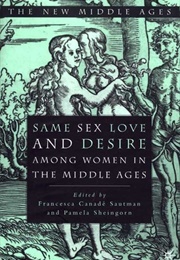 Same Sex Love and Desire Among Women in the Middle Ages (Pamela Sheingorn)