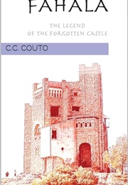 Fahala; Legend of a Forgotten Castle (C C Couto)