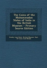 Coins of the Muhammadan States of India in the British Museum (Stanley Lane-Poole)