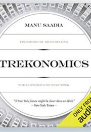 Trekonomics: The Economics of Star Trek (Manu Saadia)
