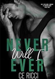 Never Will I Ever (C.E. Ricci)