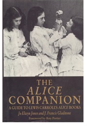 The Alice Companion: A Guide to Lewis Carroll's Alice Books (Jo Elwyn Jones & J Francis Gladstone)