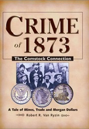 Crime of 1873: The Comstock Connection (Robert R. Van Ryzin)
