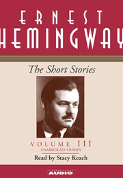 The Short Stories, Vol 3 (Ernest Hemingway)