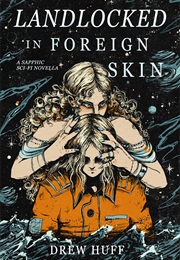 Landlocked in Foreign Skin (Drew Huff)