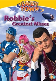 Lazytown: Robbie's Greatest Misses (2005)