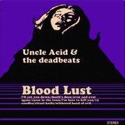 Blood Lust - Uncle Acid & the Deadbeats (2011)