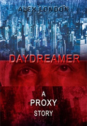 Daydreamer: A Proxy Short Story (Alex London)