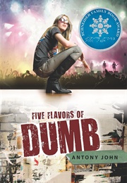 Five Flavors of Dumb (Antony John)