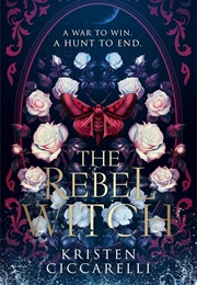 The Rebel Witch (Kristen Ciccarelli)