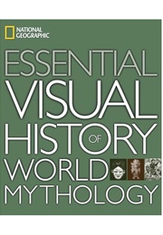 Essential Visual History of World Mythology (National Geographic)