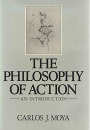 The Philosophy of Action (Carlos J Moya)
