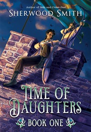 Time of Daughters: Book I (Sherwood Smith)
