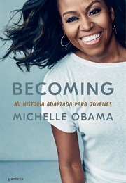 Becoming: Mi Historia Adaptada Para Jóvenes (Michelle Obama)