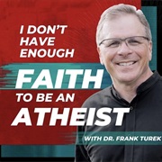 I Don't Have Enough Faith to Be an Atheist Podcast