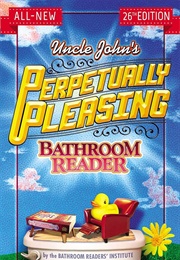 Uncle John's Perpetually Pleasing Bathroom Reader (Bathroom Readers Institute)