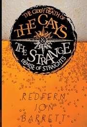 The Giddy Death of the Gays & the Strange Demise of the Straights (Jon Redfern Barrett)