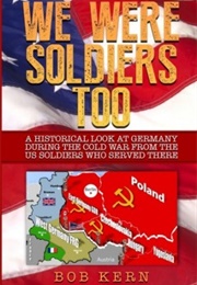 We Were Soldiers Too (Bob Kern)
