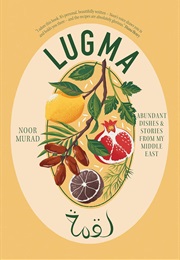 Lugma: Abundant Dishes & Stories From My Middle East (Noor Murad)
