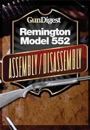 Gun Digest Remington 552 Assembly/Disassembly Instructions (Kevin Muramatsu)