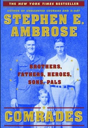 Comrades: Brothers, Fathers, Heroes, Sons, Pals (Stephen Ambrose)