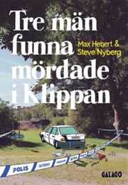 Tre Män Funna Mördade I Klippan (Max Hebert & Steve Nyberg)