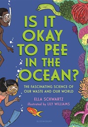 Is It Okay to Pee in the Ocean? (Ella Schwartz)