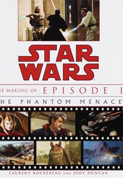 Star Wars: The Making of Episode I the Phantom Menace (Laurent Bouzereau, Jody Duncan)