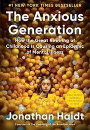 The Anxious Generation: How the Great Rewiring of Childhood Is Causing an Epidemic of Mental Illness (Haidt, Jonathan)