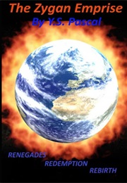 The Zygan Emprise: Renegades, Redemption, Rebirth (Y.S. Pascal)