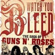 Watch You Bleed: The Saga of Guns N' Roses