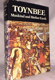 Mankind and Mother Earth: A Narrative History of the World (Arnold Toynbee)