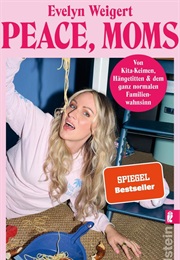 Peace, Moms (Evelyn Weigert)