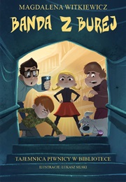 Banda Z Burej. Tajemnica Piwnicy W Bibliotece (Magdalena Witkiewicz)