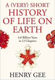 A (Very) Short History of Life on Earth (Henry Gee)