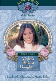 Violet's Defiant Daughter (Martha Finley)