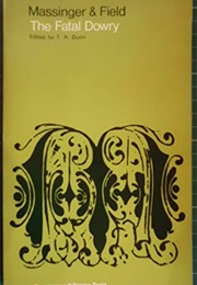 The Fatal Dowry (Massinger, Philip)