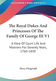 The Royal Dukes and Princesses of the Family of King George (Fitzgerald)