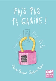 Fais Pas Ta Gamine! (Charlotte Bousquet)