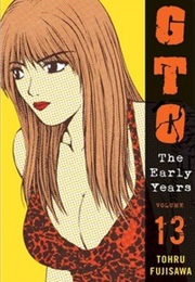 GTO: The Early Years, Vol. 13 (Tohru Fujisawa)