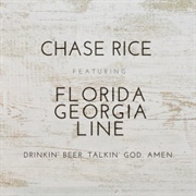 Drinkin' Beer. Talkin' God. Amen - Chase Rice Ft Florida Georgia Line