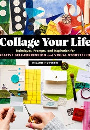 Collage Your Life (Melanie Mowinski)