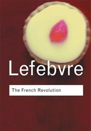 The French Revolution (Georges Lefebvre)
