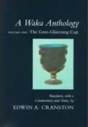 A Waka Anthology Volume One: The Gem Glistening Cup (Edwin A. Cranston)