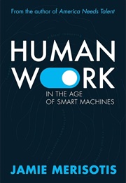 Human Work in the Age of Smart Machines (Jamie Merisotis)