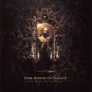 Dark Mirror Ov Tragedy - The Lord Ov Shadows